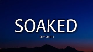 Shy Smith - Soaked (Lyrics) | You get me hot i'm soaked (Tiktok Song)