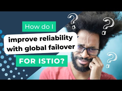 How do I improve reliability with global failover for Istio?