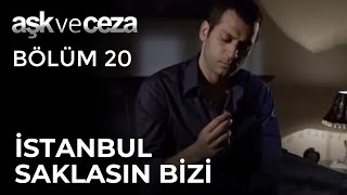 İstanbul Saklasın Bizi - Aşk ve Ceza 20. Bölüm