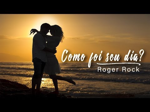 Como Foi Seu Dia? - Roger Rock