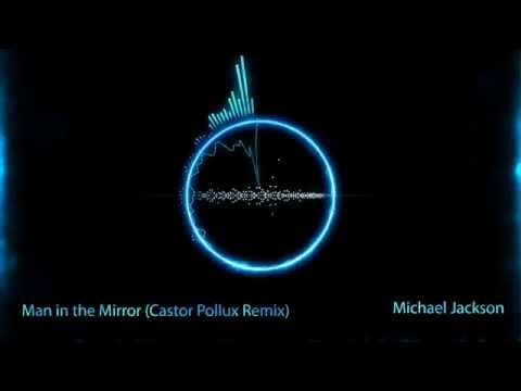 Michael Jackson - Man in the Mirror (Castor Pollux Remix)