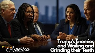 PFL-Trump's Enemies Wailing and Grinding Their Teeth - Praying for America - Feb. 12, 2025