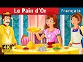Le Pain d’Or | The Golden Bread Story in French | Contes De Fées Français