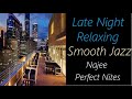Late Night Smooth Jazz [Najee - Perfect Nites] | ♫ RE ♫