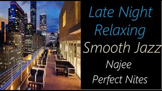 Late-Night Smooth Jazz [Najee - Perfect Nites] | ♫ RE ♫