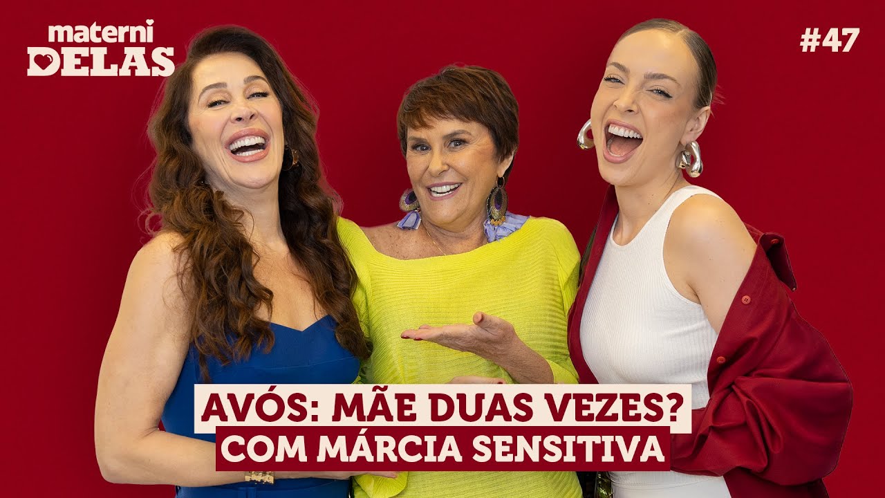 MaterniDelas - Márcia Sensitiva com Tata e Cláudia Raia