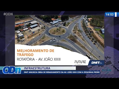 DNIT anuncia obra de rebaixamento da Av  João XXIII com Zequinha Freire 18 11 2021