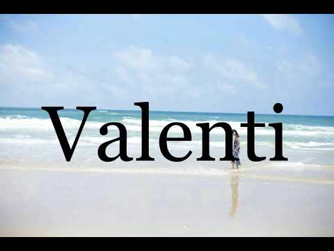 How To Pronounce Valenti🌈🌈🌈🌈🌈🌈Pronunciation Of Valenti