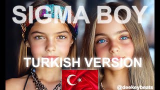Sigma Boy (Turkish Version)