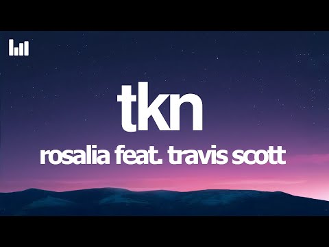 ROSALÍA - TKN (Letra/Lyrics) feat. Travis Scott