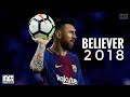 #believer #messi Lionel Messi 2018 - Believer HD