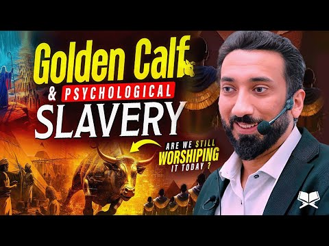 The Golden Calf Story — The Biggest Lesson Humanity Keeps Repeating! Nouman Ali Khan