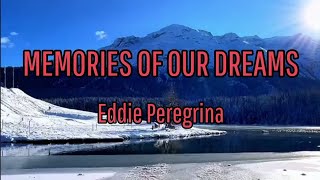 Download lagu MEMORIES OF OUR DREAMS by Eddie Peregrina (lyric & terjemah) mp3 Download lagu MEMORIES OF OUR DREAMS by Eddie Peregrina (lyric & terjemah) mp3