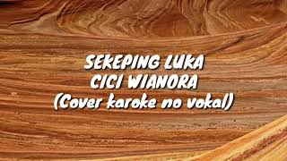 Download lagu Hati yang luka (Sekeping luka) Cici Wianora (caver karoke no vocal) mp3 Download lagu Hati yang luka (Sekeping luka) Cici Wianora (caver karoke no vocal) mp3