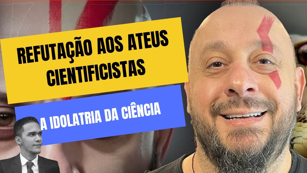 REFUTAÇÃO AOS ATEUS CIENTIFICISTAS