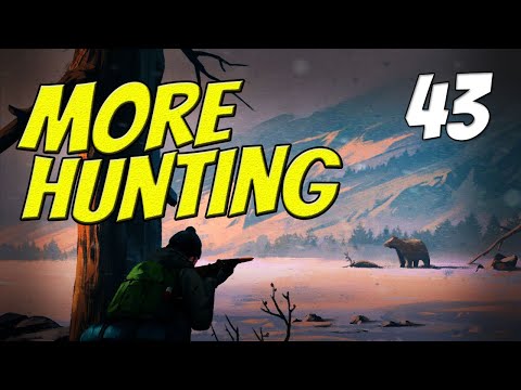 MORE HUNTING || The Long Dark || Part 43 || Custom Stalker
