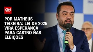 Vídeo: Lei de 2025 vira esperança para Castro nas eleições | BASTIDORES CNN