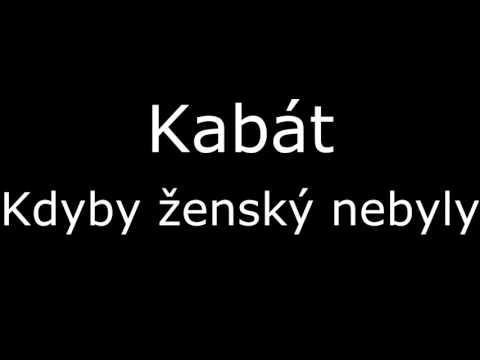 Kabát - Kdyby ženský nebyly