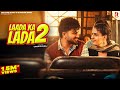 Laada Ka Lada 2 Pranjal Dahiya Aman Jaji Raj Mawar New Haryanvi Song 2024