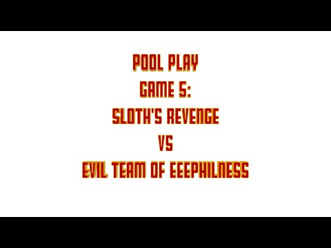 Pool Play - Game 5   Team Evil VS Sloth's Revenge