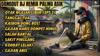 Download lagu DANGDUT DJ REMIX PALING ASIK — OTAK NGAJAK LIBUR (EPS 3) | DJ IS DET  mp3