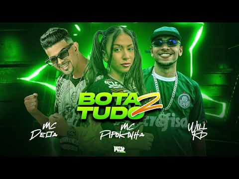 MC DELTA, MC PIPOKINHA & WILL RD - BOTA TUDO 2