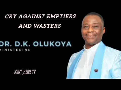 WAR AGAINST EMPTIERS AND WASTERS OF DESTINY - DR D K OLUKOYA