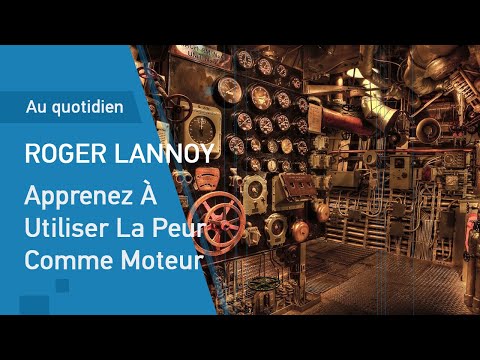 Apprenez À Utiliser La Peur Comme Moteur
