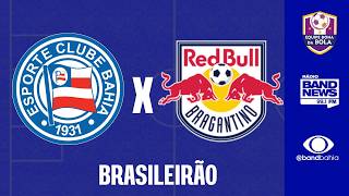 BAHIA X RED BULL BRAGANTINO |  CAMPEONATO BRASILEIRO  - 18/03/2026