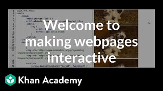 Welcome to making webpages interactive | Computer programming | Khan Academy