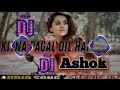 kitna pagal Dil hai Hindi song #Kitna_Pagal Dil Hai Dj Ashok remix song
