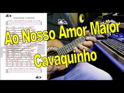 Ao Nosso Amor Maior - Luiz Carlos da Vila - Cavaquinho