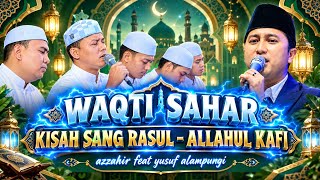Download lagu VIRALL!!! AZZAHIR FEAT YUSUF AL LAMPUNGI WAQTU SAHAR II KISAH SANG RASUL mp3