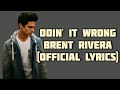 Brent Rivera - Doin' It Wrong [Official Lyrics] w/ MyLifeAsEva