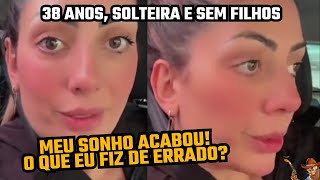 38 ANOS SOLTEIRA E SEM FILHOS "TENHO UMA CARREIRA DE SUCESSO, MAS MEU MAIOR SONHO NÃO VAI ACONTECER"