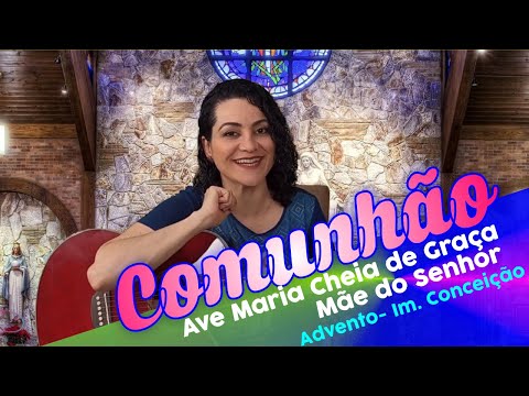 Ave Maria Cheia de Graça Mãe do Senhor - CATÓLICA