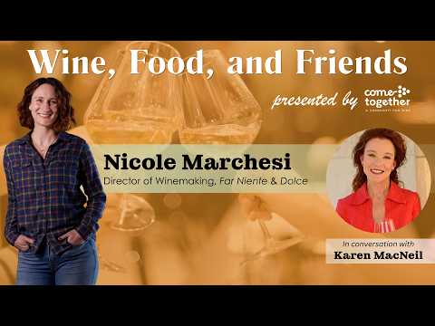 Wine, Food & Friends with Nicole Marchesi, Director of Winemaking at Far Niente and Dolce