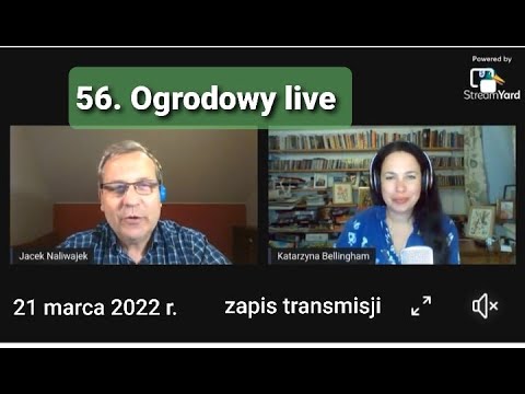 56. Ogrodowy live Naturalnie o Ogrodach - zapis transmisji