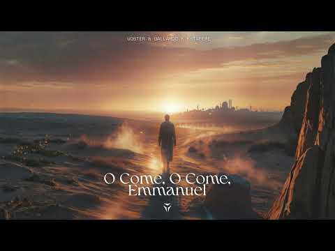 Voster & Gallardo x Ketafere - O Come, O Come, Emmanual