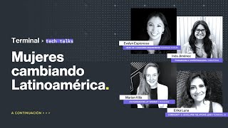 Terminal Tech Talks: Mujeres Cambiando Latinoamérica