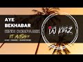 Aye Bekhabar KK Hindi Kompa Mix Dj KriiZ Ft Avish 679