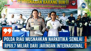 Polda Riau Musnahkan Narkotika Senilai Rp69,7 Miliar dari Jaringan Internasional
