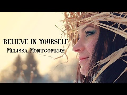( SunyMusic )-Believe In Yourself - Melissa Montgomery ( Lyrics )