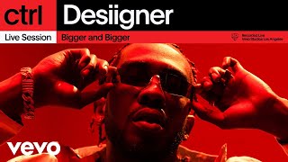 Desiigner - Bigger and Bigger (Live Session) | Vevo ctrl