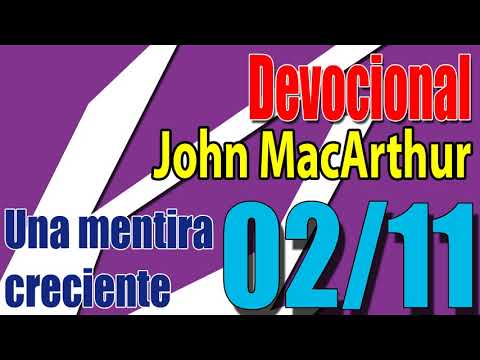 Devocional John MacArthur 02/11 - Una mentira creciente