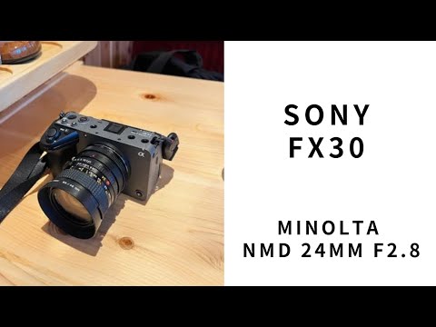 FX30 MINOLTA MD 24mm f2.8  4K 60P