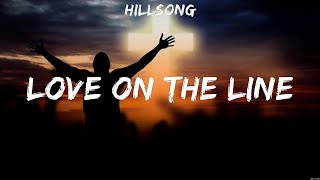 Love On The Line - Hillsong (Lyrics) | WORSHIP MUSIC