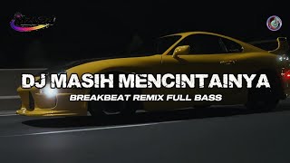 Download lagu DJ MASIH MENCINTAINYA BREAKBEAT REMIX TERBARU 2026 mp3