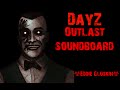 DayZ - Outlast Soundboard (Eddie Gluskin) 