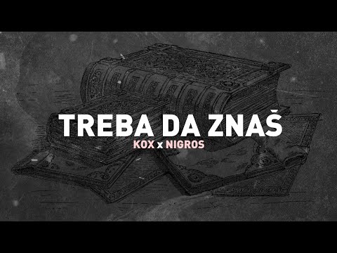Kox x Nigros - Treba Da Znaš (Prod. by EsBe x Maki808)